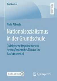 Nationalsozialismus in der Grundschule : Didaktische Impulse für ein herausforderndes Thema im Sachunterricht (BestMasters) （1. Aufl. 2023. 2023. ix, 100 S. IX, 100 S. 210 mm）