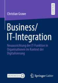 Business/IT-Integration : Neuausrichtung der IT-Funktion in Organisationen im Kontext der Digitalisierung （1. Aufl. 2023. 2023. xviii, 317 S. XVIII, 317 S. 39 Abb. 210 mm）