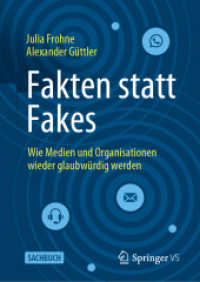 Fakten statt Fakes : Wie Medien und Organisationen wieder glaubwürdig werden （1. Aufl. 2023. 2023. xvi, 188 S. XVI, 188 S. 210 mm）