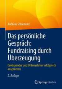 Das persönliche Gespräch: Fundraising durch Überzeugung : Großspender und Unternehmer erfolgreich ansprechen （2. Aufl. 2024. xvi, 283 S. XVI, 283 S. 22 Abb. 240 mm）