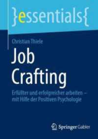 Job Crafting : Erfüllter und erfolgreicher arbeiten - mit Hilfe der Positiven Psychologie (Essentials) （1. Aufl. 2023. 2023. x, 44 S. X, 44 S. 7 Abb. 210 mm）