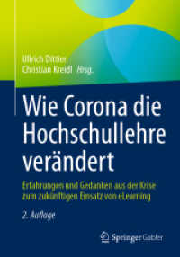Wie Corona die Hochschullehre verändert : Erfahrungen und Gedanken aus der Krise zum zukünftigen Einsatz von eLearning （2. Aufl. 2023. xxviii, 391 S. XXVIII, 391 S. 76 Abb. 240 mm）