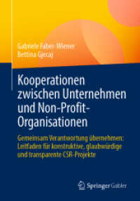 Kooperationen zwischen Unternehmen und Non-Profit-Organisationen : Gemeinsam Verantwortung übernehmen: Leitfaden für konstruktive, glaubwürdige und transparente CSR-Projekte （1. Aufl. 2023. 2023. xxi, 194 S. XXI, 194 S. 29 Abb. 240 mm）