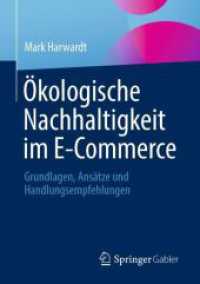 Ökologische Nachhaltigkeit im E-Commerce : Grundlagen, Ansätze und Handlungsempfehlungen （1. Aufl. 2023. 2023. x, 115 S. X, 115 S. 22 Abb. 210 mm）
