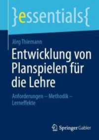 Entwicklung von Planspielen für die Lehre : Anforderungen - Methodik - Lerneffekte (essentials) （1. Aufl. 2023. 2023. x, 50 S. X, 50 S. 25 Abb. 210 mm）