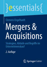 Mergers & Acquisitions : Strategien, Abläufe und Begriffe im Unternehmenskauf (Essentials) （2. Aufl. 2023. xi, 47 S. XI, 47 S. 5 Abb. 210 mm）