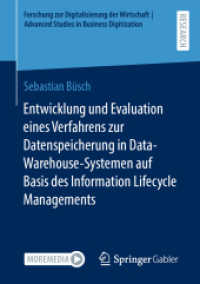Entwicklung und Evaluation eines Verfahrens zur Datenspeicherung in  Data-Warehouse-Systemen auf Basis des Information L (Forschung zur Digitalisierung der Wirtschaft | Advanced Studies in Business Digitization) （1. Aufl. 2023. 2023. xvii, 355 S. XVII, 355 S. 49 Abb., 24 Abb. in Far）