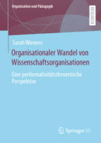 Organisationaler Wandel von Wissenschaftsorganisationen : Eine performativitätstheoretische Perspektive (Organisation und Pädagogik 30) （1. Aufl. 2023. 2023. xvii, 211 S. XVII, 211 S. 2 Abb. 210 mm）