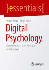 Digital Psychology : Classification, Fields of Work and Research (Essentials) （1st ed. 2023. 2023. ix, 37 S. IX, 37 p. 2 illus. 210 mm）
