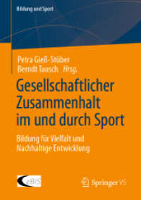 Gesellschaftlicher Zusammenhalt im und durch Sport : Bildung für Vielfalt und Nachhaltige Entwicklung (Bildung und Sport 25) （1. Aufl. 2023. 2023. xii, 260 S. XII, 260 S. 13 Abb., 9 Abb. in Farbe.）