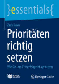 Prioritäten richtig setzen, m. 1 Buch, m. 1 E-Book : Wie Sie Ihre Zeit erfolgreich gestalten (Essentials) （1. Aufl. 2022. 2023. ix, 39 S. IX, 39 S. 2 Abb. Book + Online Course.）