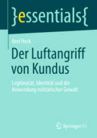 Der Luftangriff von Kundus : Legitimität, Identität und die Anwendung militärischer Gewalt (Essentials) （1. Aufl. 2023. 2023. viii, 41 S. VIII, 41 S. 1 Abb. in Farbe. 210 mm）
