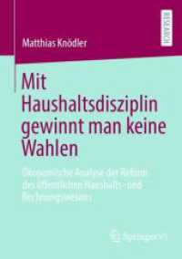 Mit Haushaltsdisziplin gewinnt man keine Wahlen : Ökonomische Analyse der Reform des öffentlichen Haushalts- und Rechnungswesens （1. Aufl. 2023. 2023. xiii, 230 S. XIII, 230 S. 35 Abb. 210 mm）