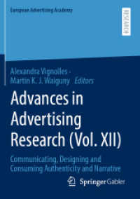 Advances in Advertising Research (Vol. XII) : Communicating, Designing and Consuming Authenticity and Narrative (European Advertising Academy)
