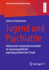 Jugend und Psychiatrie : Adoleszente Sozialisationsverläufe im Spannungsfeld der jugendpsychiatrischen Triade (Rekonstruktive Bildungsforschung 42) （1. Aufl. 2023. 2023. xi, 355 S. XI, 355 S. 90 Abb., 6 Abb. in Farbe. 2）
