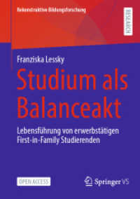 Studium als Balanceakt : Lebensführung von erwerbstätigen First-in-Family Studierenden (Rekonstruktive Bildungsforschung 41) （1. Aufl. 2023. 2023. xvii, 527 S. XVII, 527 S. 12 Abb. in Farbe. 210 m）