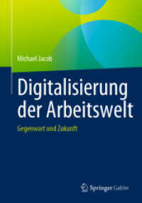 Digitalisierung der Arbeitswelt : Gegenwart und Zukunft （1. Aufl. 2023. 2023. xiii, 147 S. XIII, 147 S. 59 Abb. in Farbe. 240 m）