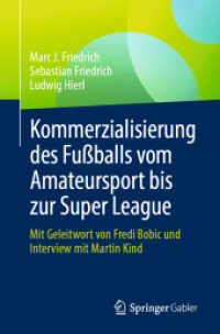 Kommerzialisierung des Fußballs vom Amateursport bis zur Super League : Mit Geleitwort von Fredi Bobic und Interview mit Martin Kind （1. Aufl. 2023. 2023. xviii, 253 S. XVIII, 253 S. 9 Abb., 8 Abb. in Far）