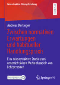 Zwischen normativen Erwartungen und habitueller Handlungspraxis : Eine rekonstruktive Studie zum unterrichtlichen Medienhandeln von Lehrpersonen (Rekonstruktive Bildungsforschung 43) （1. Aufl. 2023. 2023. xvii, 420 S. XVII, 420 S. 35 Abb. 210 mm）
