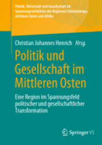 Politik und Gesellschaft im Mittleren Osten : Eine Region im Spannungsfeld politischer und gesellschaftlicher Transformation (Politik, Wirtschaft und Gesellschaft im Spannungsverhältnis der Regionen Südosteuropa und Mittlerer Ost) （1. Aufl. 2023. 2023. ix, 255 S. IX, 255 S. 2 Abb. 210 mm）