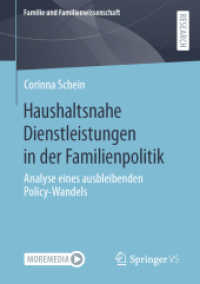 Haushaltsnahe Dienstleistungen in der Familienpolitik : Analyse eines ausbleibenden Policy-Wandels (Familie und Familienwissenschaft) （1. Aufl. 2023. 2023. xiii, 236 S. XIII, 236 S. 12 Abb. 210 mm）