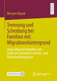 Trennung und Scheidung bei Familien mit Migrationshintergrund : Junge Migrantenfamilien mit türkischer Herkunft in der Vor- und Nachscheidungsphase （1. Aufl. 2023. 2023. xvii, 309 S. XVII, 309 S. 7 Abb. 210 mm）