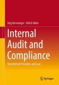 内部監査とコンプライアンス：運営原則と法<br>Internal Audit and Compliance : Operational Principles and Law （1st ed. 2024. 2023. xxiv, 422 S. XXIV, 422 p. 86 illus., 39 illus. in）