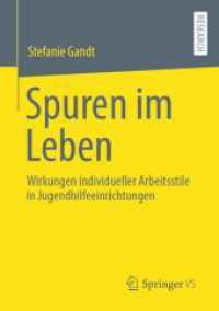 Spuren im Leben : Wirkungen individueller Arbeitsstile in Jugendhilfeeinrichtungen （1. Aufl. 2023. 2023. xv, 290 S. XV, 290 S. 9 Abb. 210 mm）