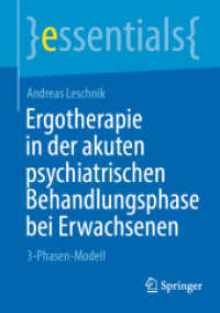Ergotherapie in der akuten psychiatrischen Behandlungsphase bei Erwachsenen : 3-Phasen-Modell (Essentials) （1. Aufl. 2023. 2023. viii, 61 S. VIII, 61 S. 9 Abb. 210 mm）
