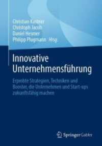Innovative Unternehmensführung : Erprobte Strategien, Techniken und Booster, die Unternehmen und Start-ups zukunftsfähig machen （1. Aufl. 2023. 2023. xvi, 431 S. XVI, 431 S. 88 Abb., 80 Abb. in Farbe）