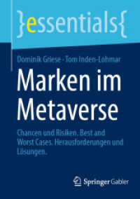 Marken im Metaverse : Chancen und Risiken. Best and Worst Cases. Herausforderungen und Lösungen (Essentials) （1. Aufl. 2023. 2023. ix, 61 S. IX, 61 S. 6 Abb. 210 mm）