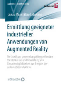 Ermittlung geeigneter industrieller Anwendungen von Augmented Reality : Methodik zur anwendungsübergreifenden Identifikation und Bewertung von Einsatzmöglichkeiten am Beispiel der Automobilproduktion (AutoUni - Schriftenreihe 166) （1. Aufl. 2023. 2023. xviii, 150 S. XVIII, 150 S. 44 Abb., 34 Abb. in F）
