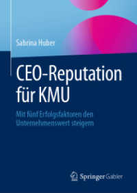 CEO-Reputation für KMU : Mit fünf Erfolgsfaktoren den Unternehmenswert steigern （1. Aufl. 2023. 2023. xx, 156 S. XX, 156 S. 11 Abb. 210 mm）