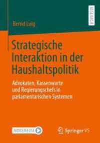 Strategische Interaktion in der Haushaltspolitik : Advokaten, Kassenwarte und Regierungschefs in parlamentarischen Systemen （1. Aufl. 2023. 2023. xxi, 341 S. XXI, 341 S. 99 Abb. 210 mm）