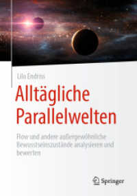Alltägliche Parallelwelten : Flow und andere außergewöhnliche Bewusstseinszustände analysieren und bewerten （1. Aufl. 2023. 2023. xix, 269 S. XIX, 269 S. 8 Abb. 240 mm）