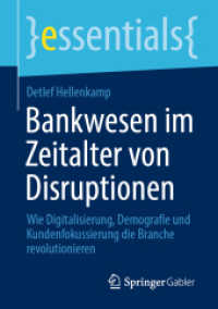 Bankwesen im Zeitalter von Disruptionen : Wie Digitalisierung, Demografie und Kundenfokussierung die Branche revolutionieren (essentials) （1. Aufl. 2023. 2023. xi, 52 S. XI, 52 S. 2 Abb. 210 mm）