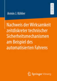 Nachweis der Wirksamkeit zeitdiskreter technischer Sicherheitsmechanismen am Beispiel des automatisierten Fahrens （1. Aufl. 2023. 2023. xxix, 170 S. XXIX, 170 S. 61 Abb., 17 Abb. in Far）
