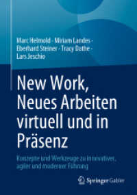 New Work, Neues Arbeiten virtuell und in Präsenz : Konzepte und Werkzeuge zu innovativer, agiler und moderner Führung （1. Aufl. 2023. 2023. xxv, 243 S. XXV, 243 S. 46 Abb. 240 mm）