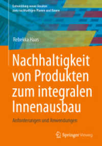 Nachhaltigkeit von Produkten zum integralen Innenausbau : Anforderungen und Anwendungen (Entwicklung neuer Ansätze zum nachhaltigen Planen und Bauen) （1. Aufl. 2023. 2023. xiii, 76 S. XIII, 76 S. 32 Abb. 240 mm）