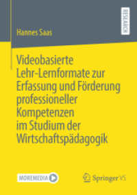 Videobasierte Lehr-Lernformate zur Erfassung und Förderung professioneller Kompetenzen im Studium der Wirtschaftspädagog （1. Aufl. 2023. 2023. xxiv, 257 S. XXIV, 257 S. 24 Abb. 210 mm）