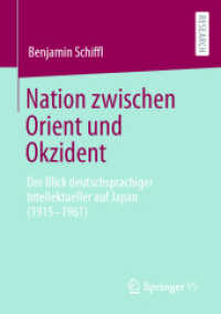 Nation zwischen Orient und Okzident : Der Blick deutschsprachiger Intellektueller auf Japan (1915-1961) （1. Aufl. 2023. 2023. xi, 368 S. XI, 368 S. 1 Abb. 210 mm）