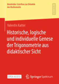 Historische, logische und individuelle Genese der Trigonometrie aus didaktischer Sicht (Bielefelder Schriften zur Didaktik der Mathematik 10) （1. Aufl. 2023. 2023. xiii, 231 S. XIII, 231 S. 94 Abb., 1 Abb. in Farb）