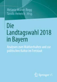 Die Landtagswahl 2018 in Bayern : Analysen zum Wahlverhalten und zur politischen Kultur im Freistaat （1. Aufl. 2023. 2023. xv, 683 S. XV, 683 S. 116 Abb., 58 Abb. in Farbe.）