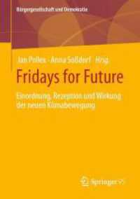 Fridays for Future : Einordnung, Rezeption und Wirkung der neuen Klimabewegung (Bürgergesellschaft und Demokratie) （1. Aufl. 2023. 2023. xiv, 311 S. XIV, 311 S. 10 Abb., 1 Abb. in Farbe.）