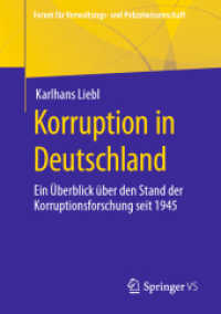 Korruption in Deutschland : Ein Überblick über den Stand der Korruptionsforschung seit 1945 (Forum für Verwaltungs- und Polizeiwissenschaft) （1. Aufl. 2023. 2023. xi, 97 S. XI, 97 S. 22 Abb. 210 mm）