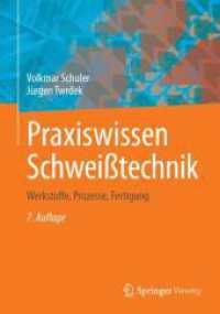 Praxiswissen Schweißtechnik : Werkstoffe, Prozesse, Fertigung （7. Aufl. 2024. xviii, 819 S. XVIII, 819 S. 771 Abb., 475 Abb. in Farbe）