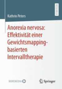Anorexia nervosa: Effektivität einer Gewichtsmapping-basierten Intervalltherapie （1. Aufl. 2023. 2023. xxiv, 231 S. XXIV, 231 S. 26 Abb. 210 mm）