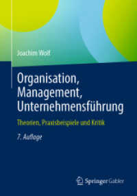 Organisation, Management, Unternehmensführung : Theorien, Praxisbeispiele und Kritik （7. Aufl. 2023. xxviii, 756 S. XXVIII, 756 S. 48 Abb. 240 mm）