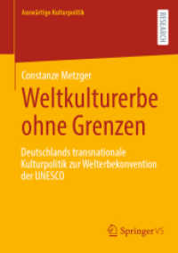 Weltkulturerbe ohne Grenzen : Deutschlands transnationale Kulturpolitik zur Welterbekonvention der UNESCO (Auswärtige Kulturpolitik) （1. Aufl. 2023. 2023. xxi, 313 S. XXI, 313 S. 4 Abb. 210 mm）