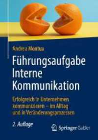 Führungsaufgabe Interne Kommunikation : Erfolgreich in Unternehmen kommunizieren - im Alltag und in Veränderungsprozessen （2ND）